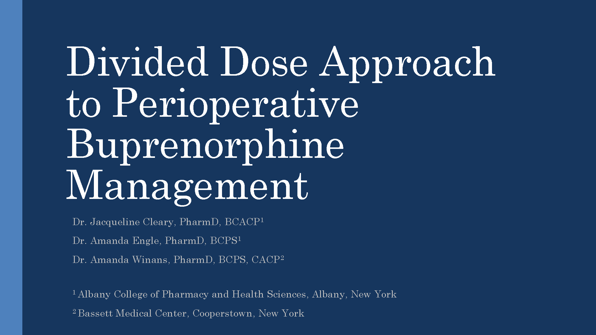 Divided Dose Approach Cleary et al_FINAL BUPE2021 Periop Management Div Dose App_Final Slide 1